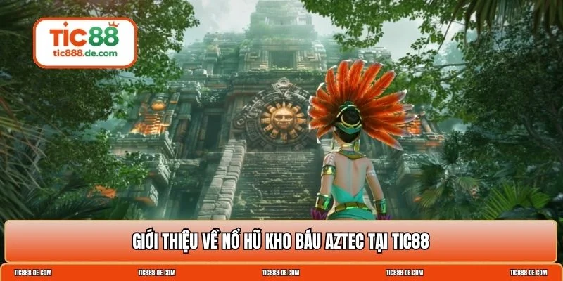 Nổ hũ Kho Báu Aztec