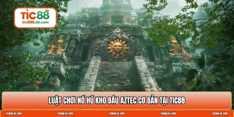 Nổ hũ Kho Báu Aztec